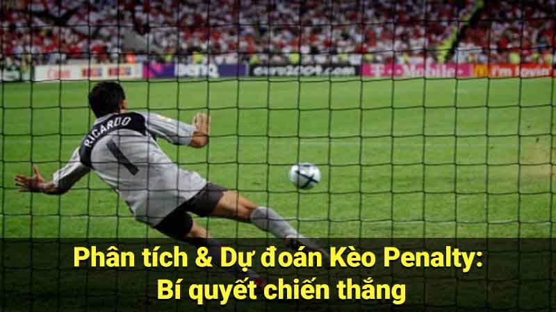 Phân tích & Dự đoán Kèo Penalty: Bí quyết chiến thắng 2 keo penalty